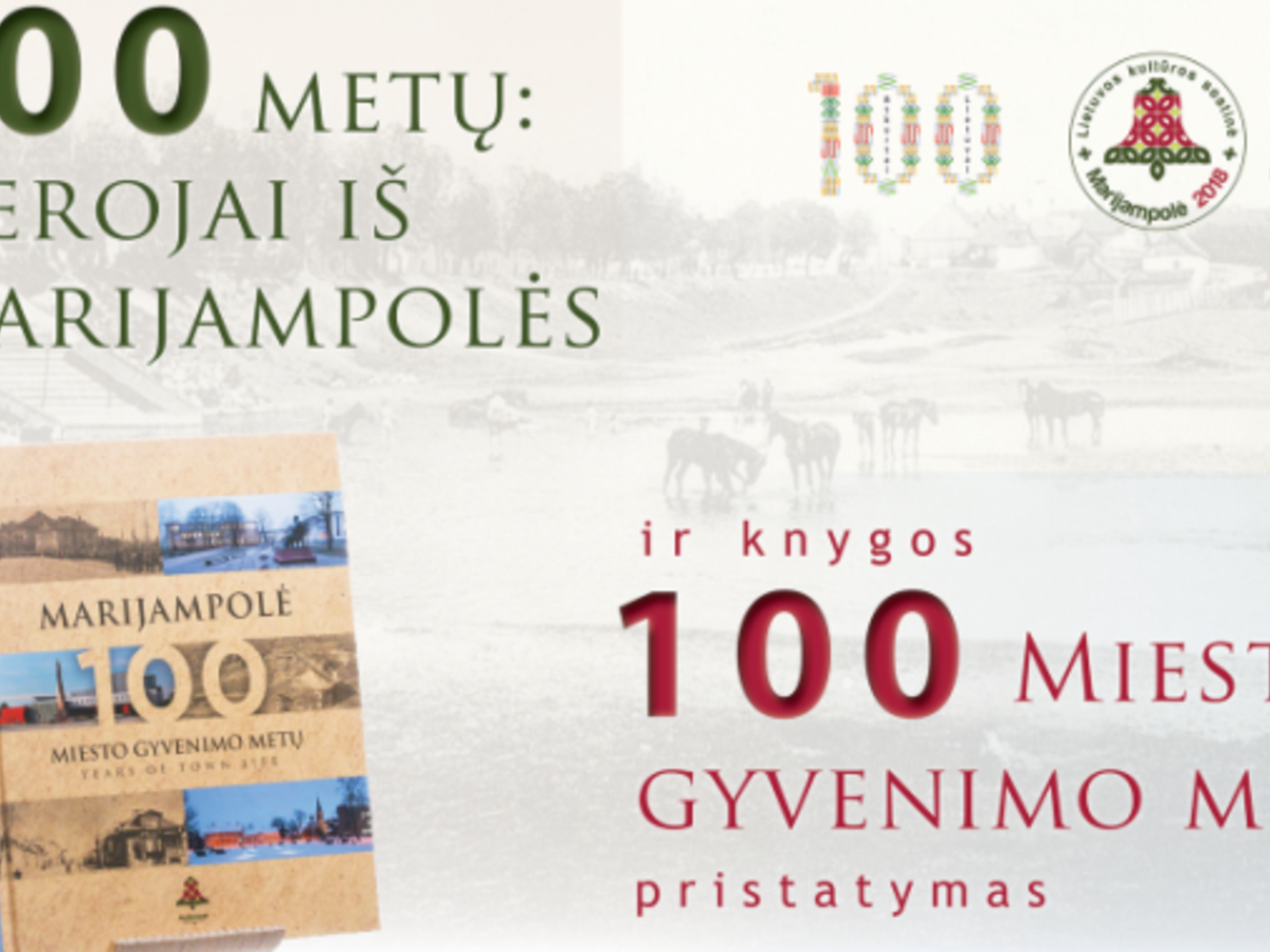 Parodos „100 metų: herojai iš Marijampolės“ ir knygos „Marijampolė. 100 miesto gyvenimo metų“...