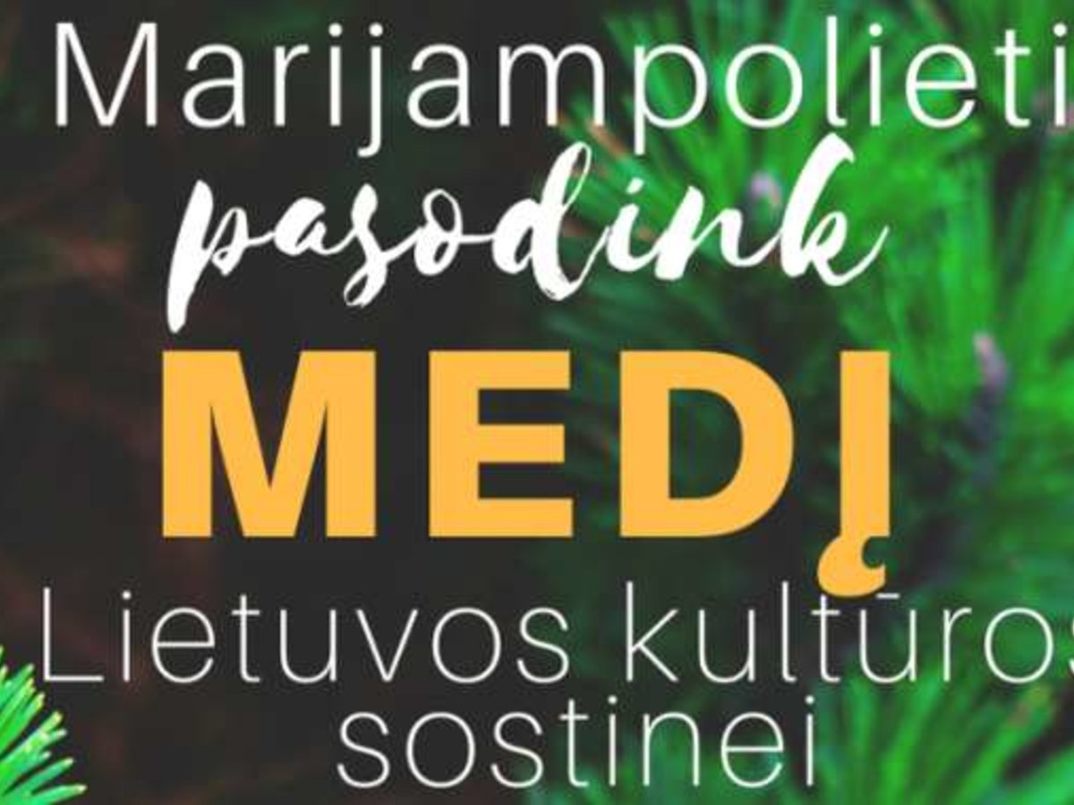 Marijampolieti, pasodink medį Lietuvos kultūros sostinei!   
