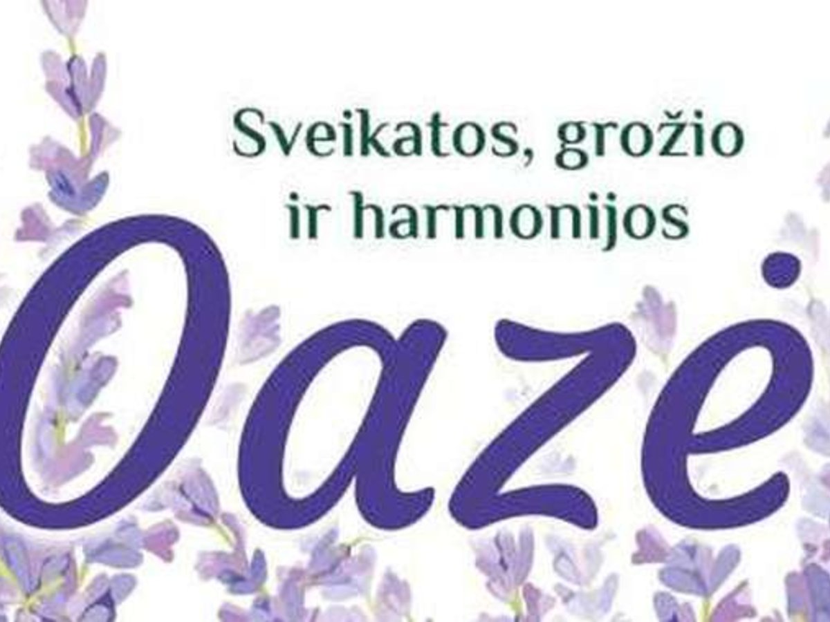 Gegužės 26 d. kviečiame į „Sveikatos, grožio ir harmonijos oazę“