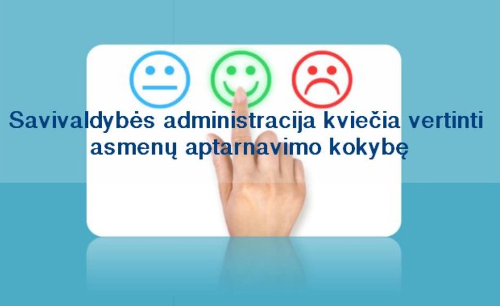 Savivaldybės administracija kviečia vertinti asmenų aptarnavimo kokybę 