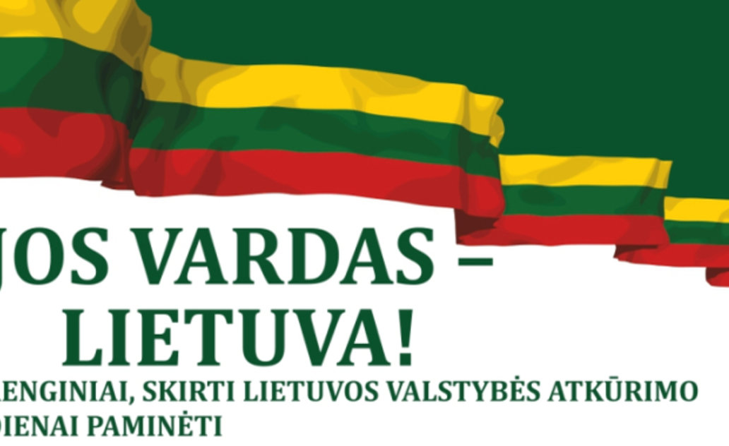 Renginiai skirti Lietuvos valstybės atkūrimo dienai!