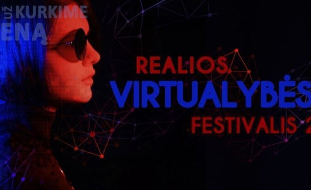 Festivalis „Reali virtualybė“ sugrįžta!