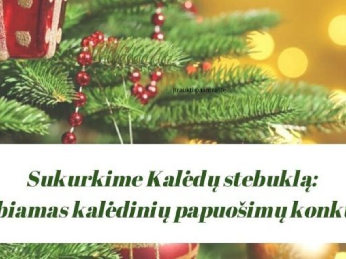 Sukurkime Kalėdų stebuklą: skelbiamas kalėdinių papuošimų konkursas 