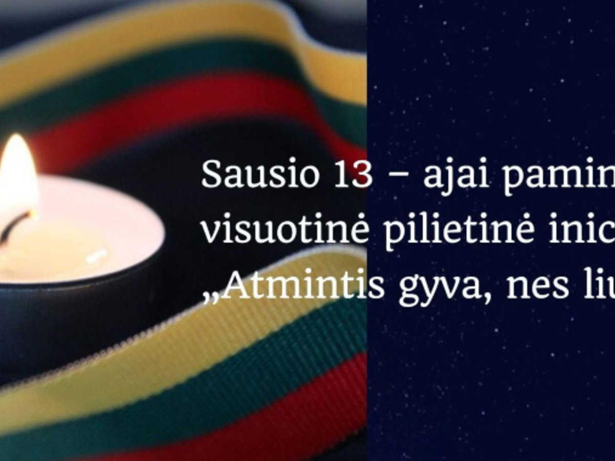 Kviečiame Sausio 13-ąją minėti visuotine pilietine iniciatyva „Atmintis gyva, nes liudija“