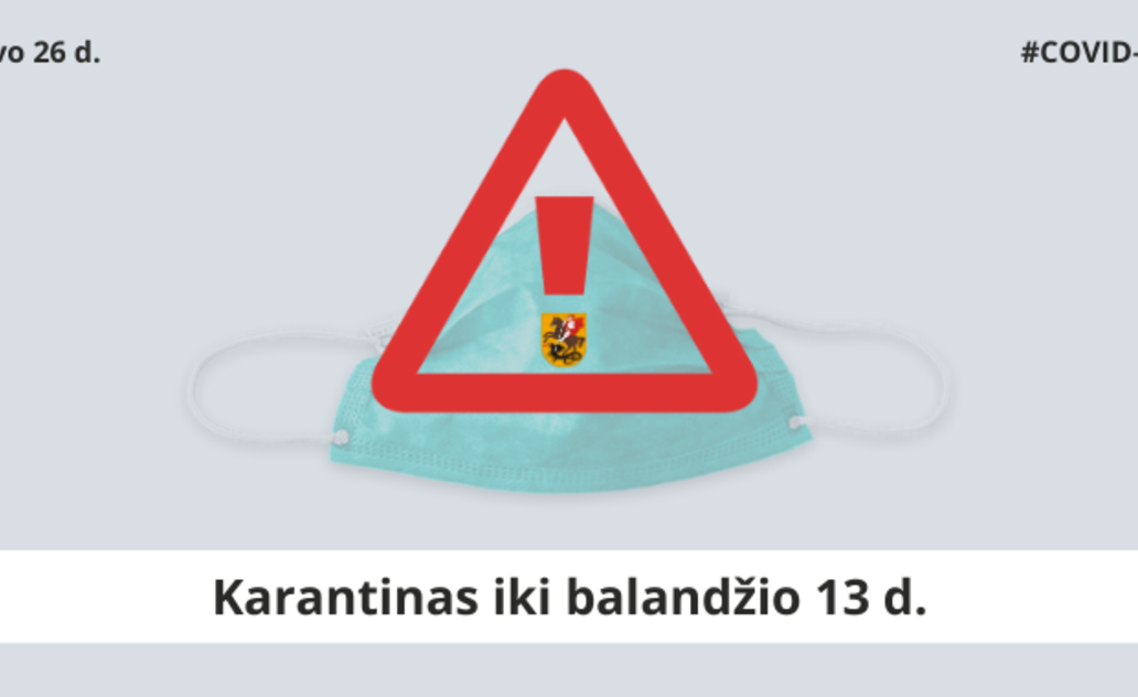 Karantinas pratęsiamas iki balandžio 13 d., griežtinamos sąlygos