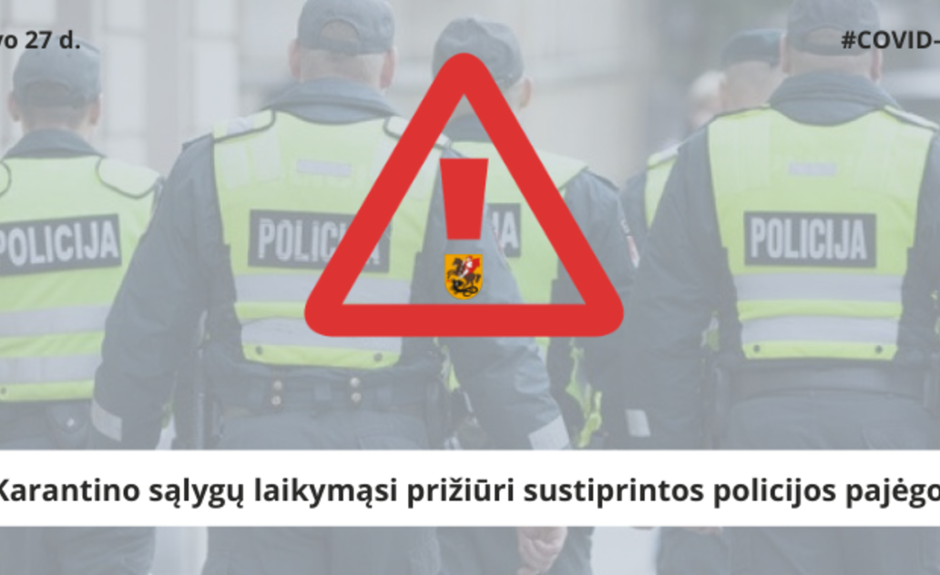 Karantino sąlygų laikymąsi prižiūri sustiprintos policijos pajėgos