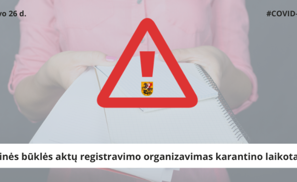 Dėl civilinės būklės aktų registravimo organizavimo karantino laikotarpiu