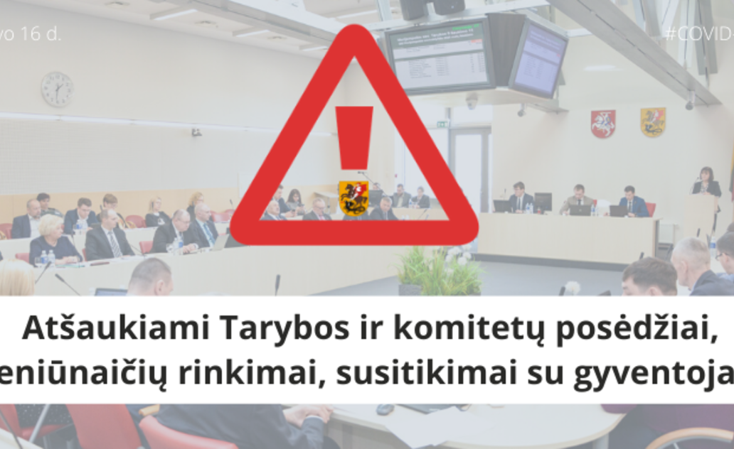 Atšaukiami Tarybos ir komitetų posėdžiai, seniūnaičių rinkimai, susitikimai su gyventojais