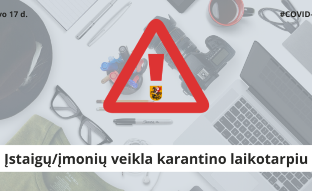 Svarbi informacija apie įstaigų/įmonių veiklą karantino laikotarpiu