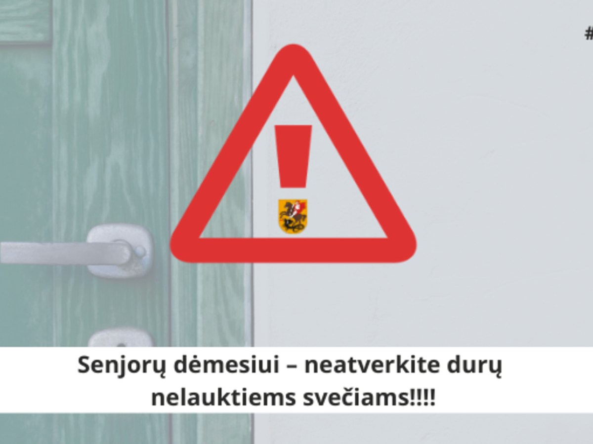Senjorų dėmesiui – neatverkite durų nelauktiems svečiams!!!!