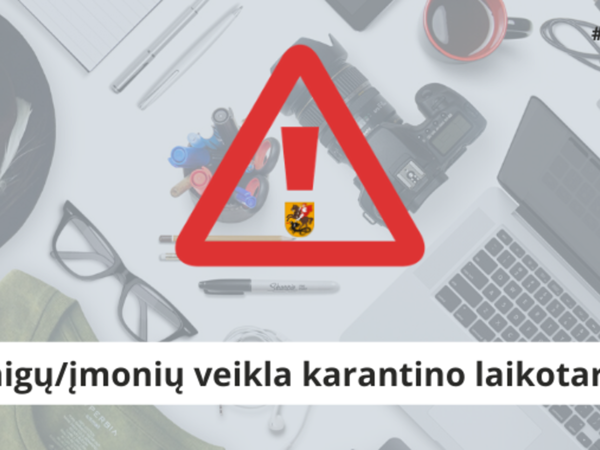Svarbi informacija apie įstaigų/įmonių veiklą karantino laikotarpiu