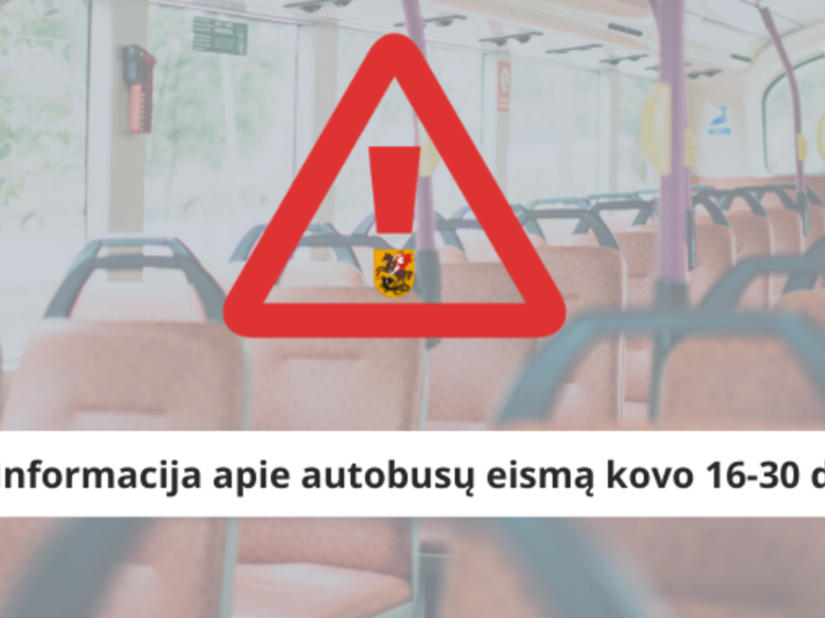 Dėmesio! Autobusų eismo pasikeitimai kovo 16-30d. 