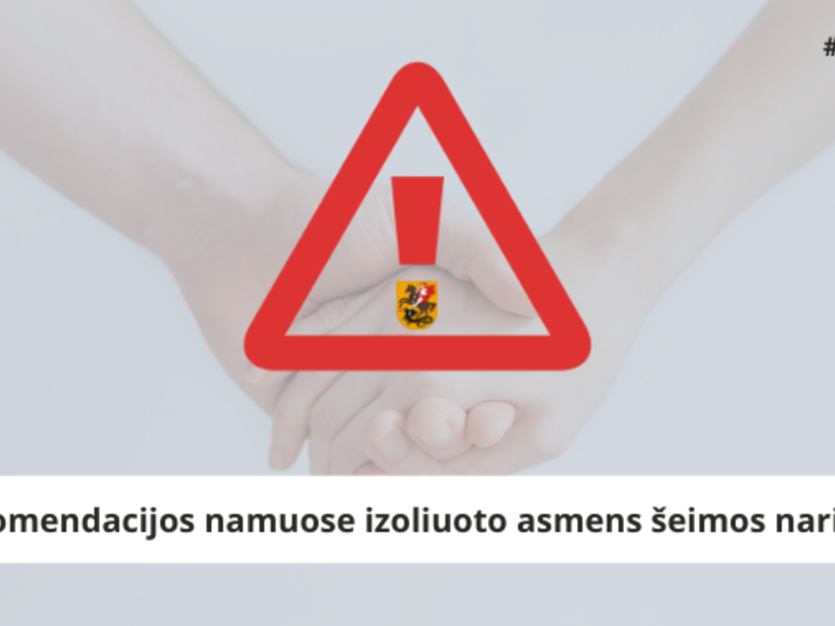 Parengtos rekomendacijos šeimos nariams, kurių artimieji turėjo sąlytį su sergančiais COVID-19