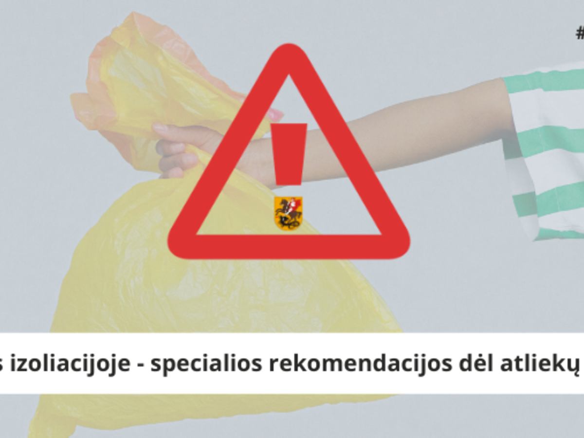 Esantiems izoliacijoje - specialios rekomendacijos dėl atliekų tvarkymo 