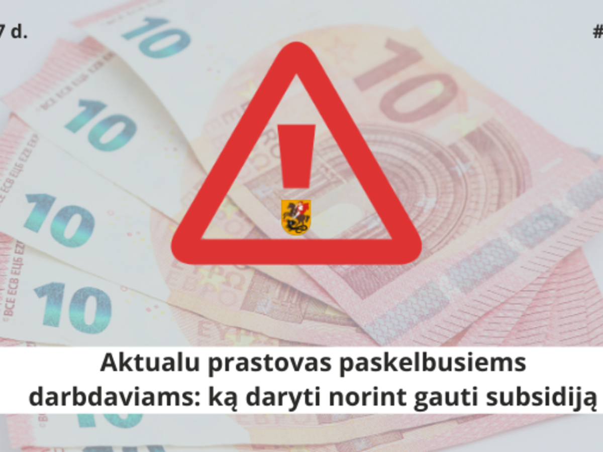 Aktualu prastovas paskelbusiems darbdaviams: ką daryti norint gauti subsidiją