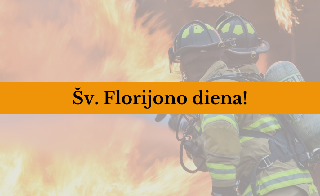 Savivaldybės mero sveikinimas šv. Florijono dienos proga