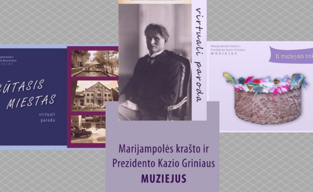 Marijampolės krašto ir Prezidento Kazio Griniaus muziejus kviečia į virtualias parodas