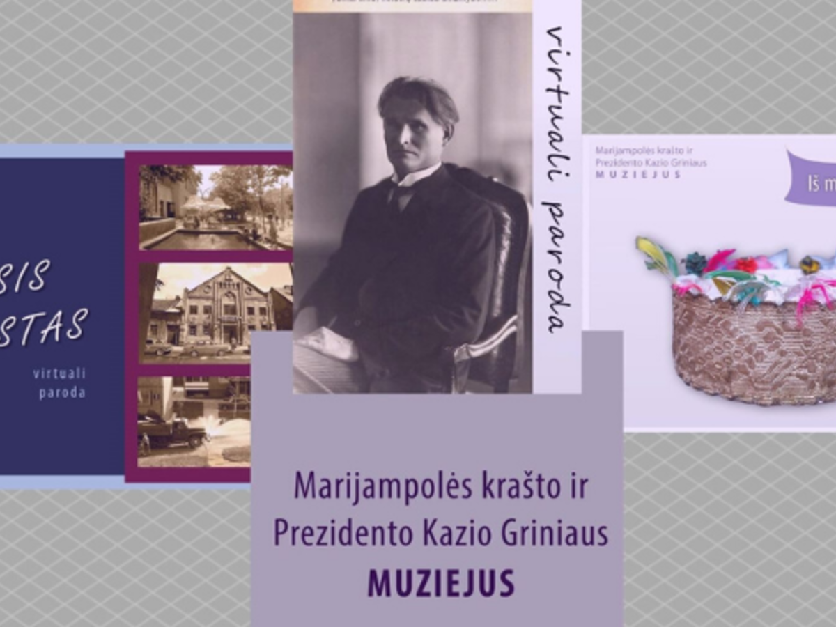 Marijampolės krašto ir Prezidento Kazio Griniaus muziejus kviečia į virtualias parodas